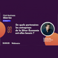 DE QUELS PARTENAIRES LES ENTREPRISES DE LA SILVER ECONOMIE ONT-ELLES BESOIN